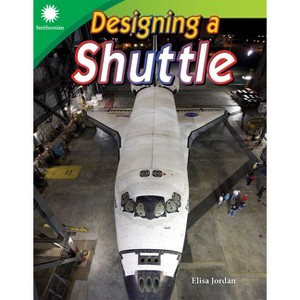Designing a Shuttle - (Smithsonian: Informational Text) by  Elisa Jordan (Paperback) - 1 of 1