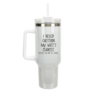 100 North Never Question My Wife's Choices Wrap-Around 40 Oz. Stainless Steel Water Bottle Coffee Mug, Spill & Leak Resistant, Travel Tumbler with - 1 of 4