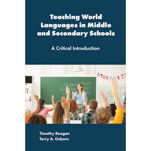 Teaching World Languages in Middle and Secondary Schools - by Timothy Reagan & Terry A Osborn - 1 of 1