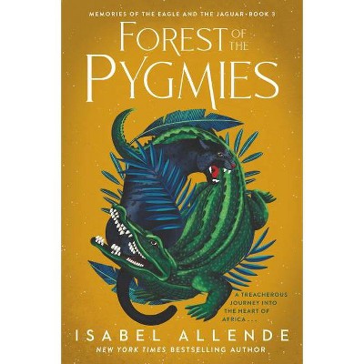 Forest of the Pygmies - (Memories of the Eagle and the Jaguar) by  Isabel Allende (Paperback)