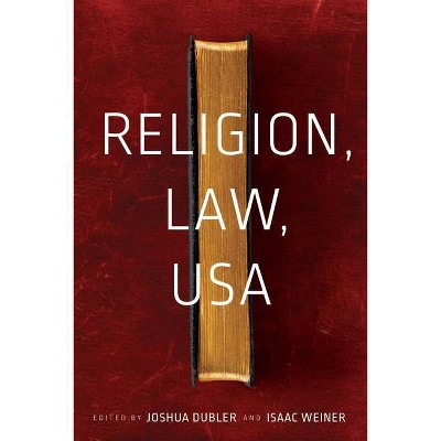 Religion, Law, USA - (North American Religions) by  Isaac Weiner & Joshua Dubler (Paperback)