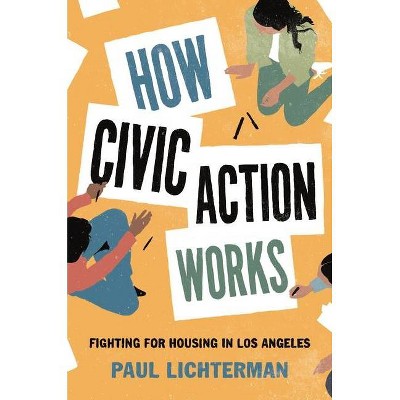 How Civic Action Works - (Princeton Studies in Cultural Sociology) by  Paul Lichterman (Hardcover)