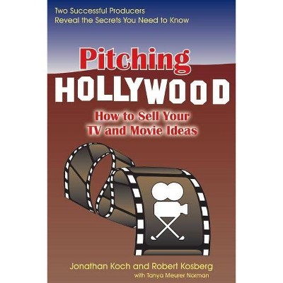 Pitching Hollywood - by  Jonathan Koch & Robert Kosberg (Paperback)