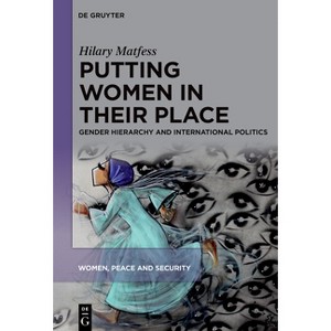Putting Women in Their Place - (Women, Peace and Security) by  Hilary Matfess (Hardcover) - 1 of 1
