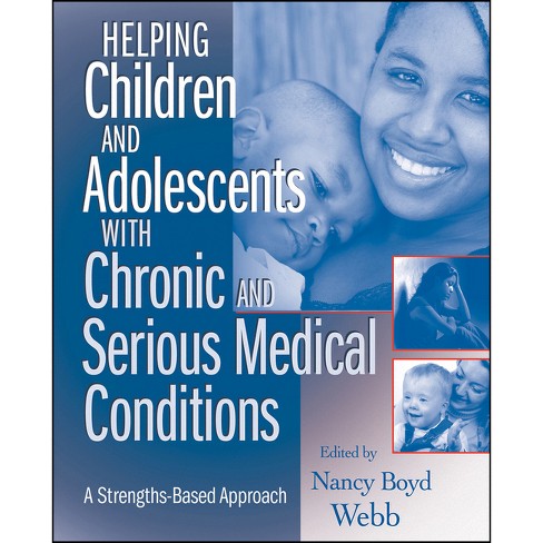 Helping Children and Adolescents with Chronic and Serious Medical Conditions - by  Nancy Boyd Webb (Paperback) - image 1 of 1