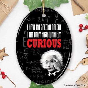 Albert Einstein Thought Provoking Quote Passionately Curious, Ceramic Ornament Gift and Decor| OrnamentallyYou - 1 of 4