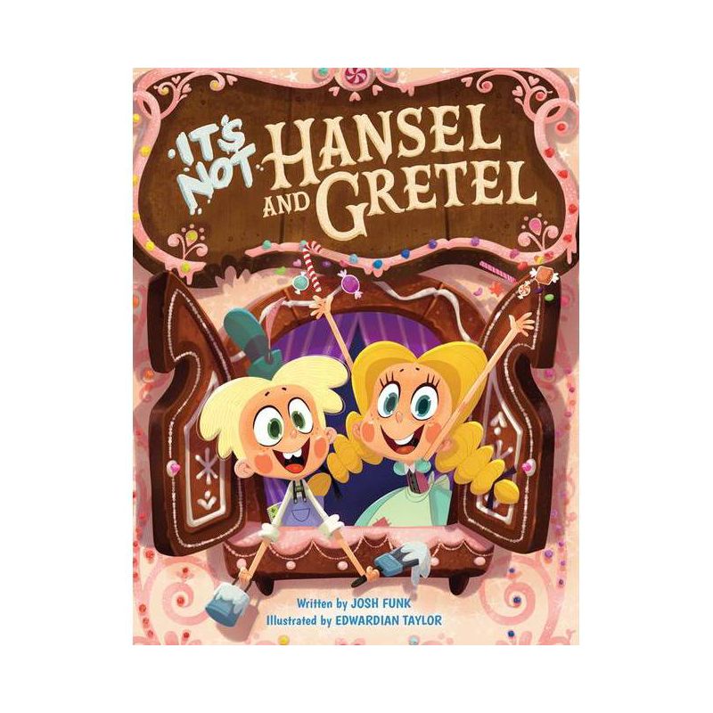 It's Not Hansel and Gretel - (It's Not a Fairy Tale) by  Josh Funk (Hardcover), 1 of 2