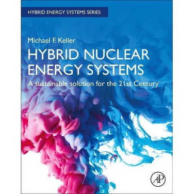 Hybrid Nuclear Energy Systems - (Hybrid Energy Systems) by  Michael F Keller (Paperback)