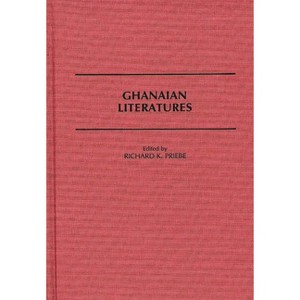 Ghanaian Literatures - (Contributions in Afro-American and African Studies: Contempo) by  Richard Priebe (Hardcover) - 1 of 1