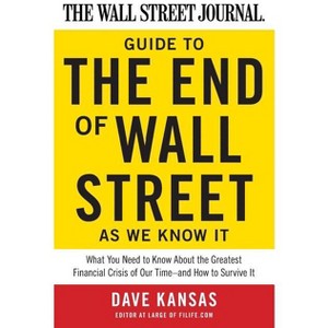 The Wall Street Journal Guide to the End of Wall Street as We Know It - by  Dave Kansas (Paperback) - 1 of 1