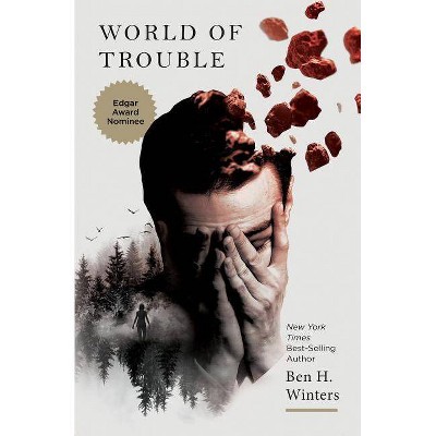 World of Trouble - (Last Policeman Trilogy) by  Ben H Winters (Paperback)