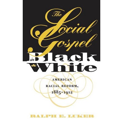 Social Gospel in Black and White - (Studies in Religion) by  Ralph E Luker (Paperback)