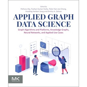 Applied Graph Data Science - by  Pethuru Raj & Pushan Kumar Dutta & Peter Han Joo Chong & Houbing Herbert Song & Dmitry A Zaitsev (Paperback) - 1 of 1