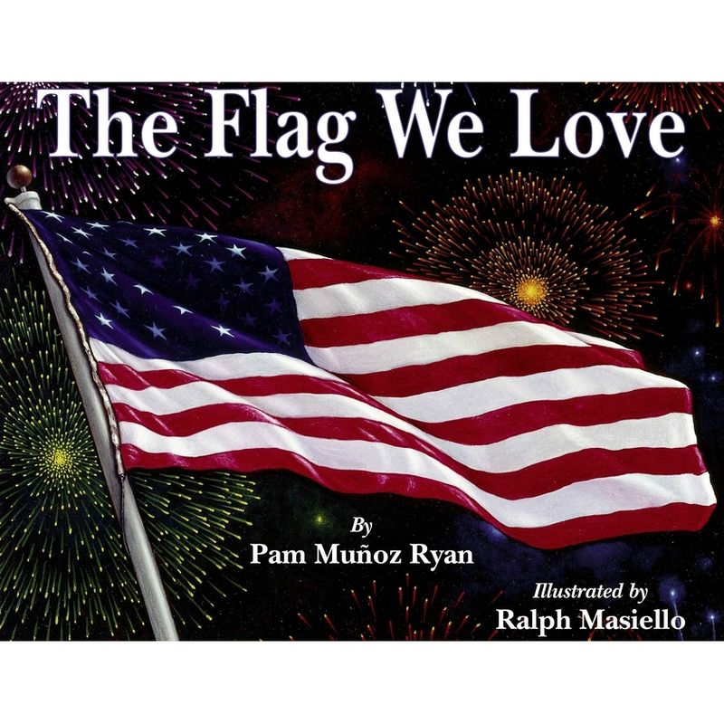 The Flag We Love - by  Pam Muñoz Ryan (Paperback), 1 of 2