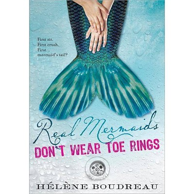 Real Mermaids Don't Wear Toe Rings - by  Helene Boudreau (Paperback)