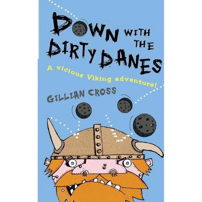 Down with the Dirty Danes! - by  Gillian Cross (Paperback)