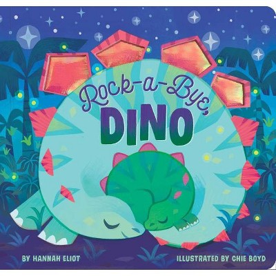 Rock-A-Bye, Dino - by  Hannah Eliot (Board Book)