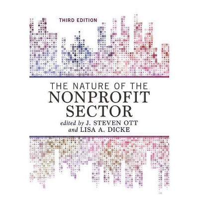 The Nature of the Nonprofit Sector - 3rd Edition by  J Steven Ott & Lisa Dicke (Paperback)