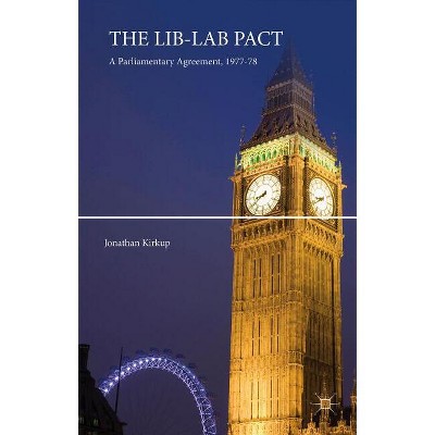 The Lib-Lab Pact - by  Jonathan Kirkup (Hardcover)