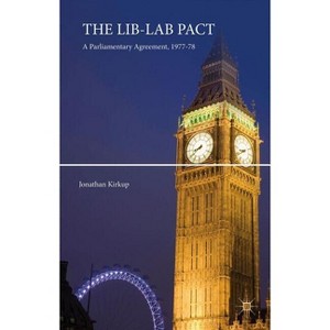 The Lib-Lab Pact - by  Jonathan Kirkup (Hardcover) - 1 of 1