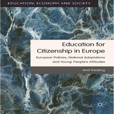 Education for Citizenship in Europe - (Education, Economy and Society) by  Avril Keating (Hardcover)