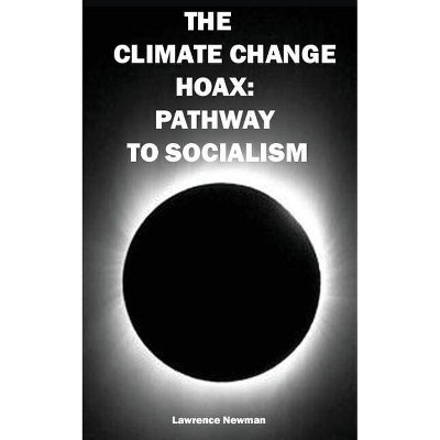 The Climate Change Hoax - by  Lawrence W Newman (Paperback)