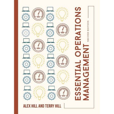 Essential Operations Management - 2nd Edition by  Alex Hill & Terry Hill (Paperback)