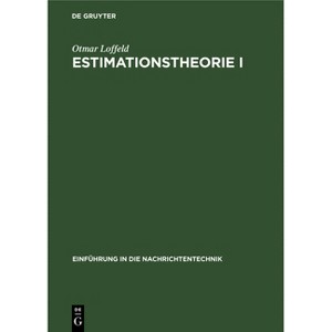 Estimationstheorie I - (Einführung in Die Nachrichtentechnik) by  Otmar Loffeld (Hardcover) - 1 of 1