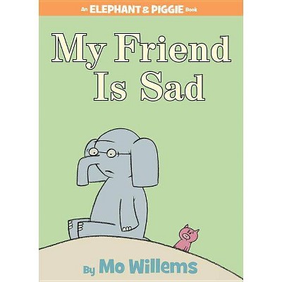 My Friend Is Sad - (Elephant and Piggie Book) by  Mo Willems (Hardcover)