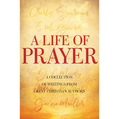 A Life of Prayer - (Timeless Christian Classics) (Paperback)