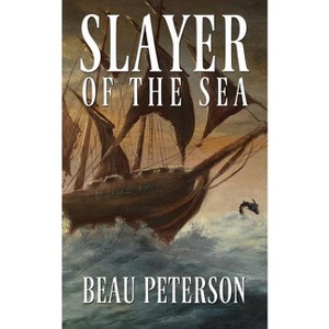 Slayer of the Sea - by  Beau Peterson (Paperback) - 1 of 1