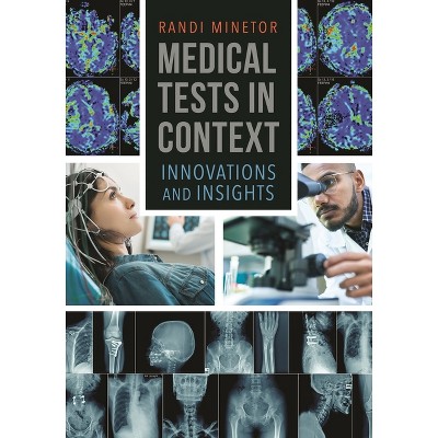 Medical Tests in Context - by  Randi Minetor (Hardcover)