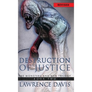 Destruction Of Justice - (Monsters and Men Trilogy) by  Lawrence Davis (Hardcover) - 1 of 1