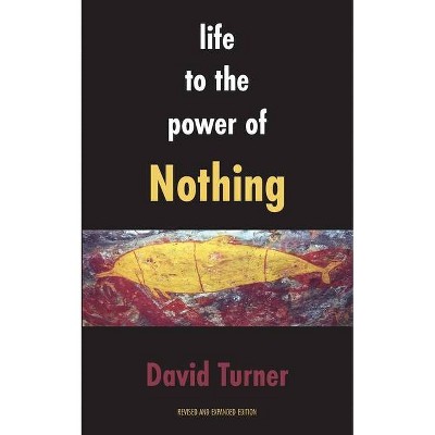 Life to the Power of Nothing - by  David Turner (Paperback)