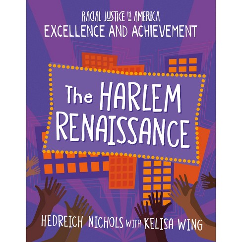  The Harlem Renaissance (Racial Justice in America: Excellence  and Achievement): 9781668900444: Nichols, Hedreich, Wing, Kelisa: Books