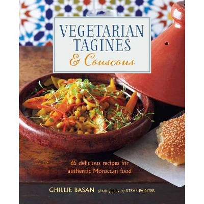 Vegetarian Tagines & Couscous - by  Ghillie Basan (Hardcover)