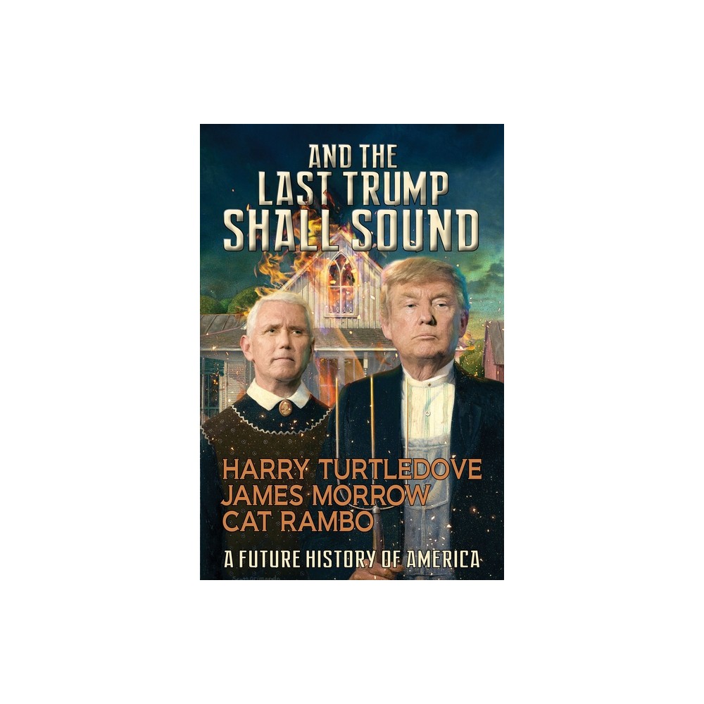 And the Last Trump Shall Sound - by Harry Turtledove & James Morrow & Cat Rambo (Paperback)