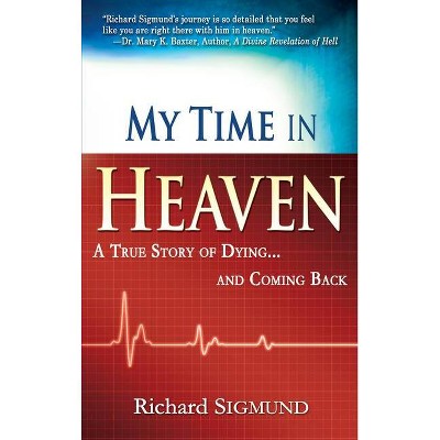 My Time in Heaven - by  Richard Sigmund (Paperback)