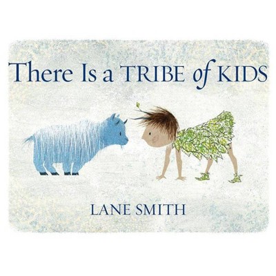  There Is a Tribe of Kids - by  Lane Smith (Hardcover) 