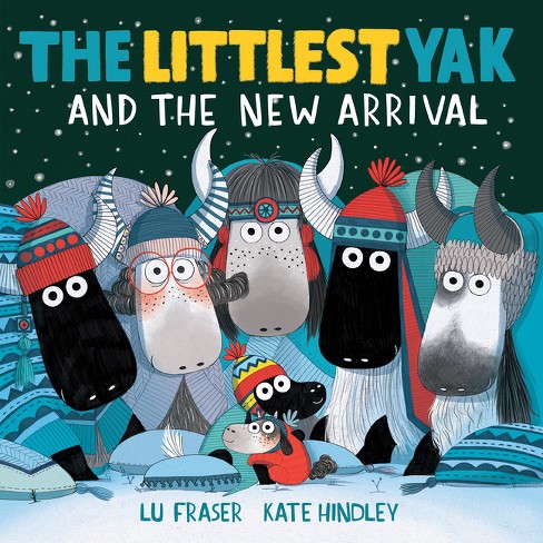 The Littlest Yak And The New Arrival - By Lu Fraser (hardcover