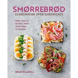 Smorrebrod: Scandinavian Open Sandwiches - by  Bronte Aurell (Hardcover) - 1 of 1