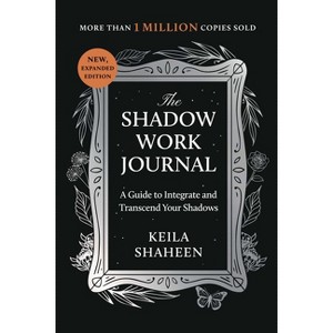 Shadow Work Journal - by Keila Shaheen (Paperback) - 1 of 1