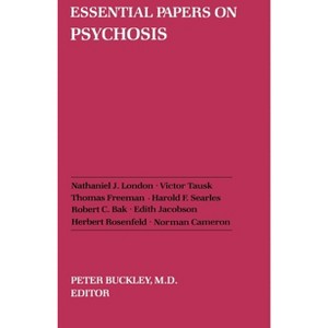 Essential Papers on Psychosis - (Essential Papers on Psychoanalysis) by  Peter J Buckley (Paperback) - 1 of 1