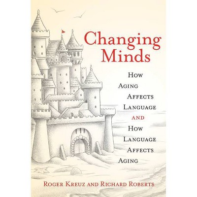 Changing Minds - (Mit Press) by  Roger Kreuz & Richard Roberts (Paperback)