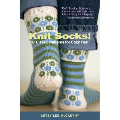 Knit Socks! - by  Betsy McCarthy (Paperback)