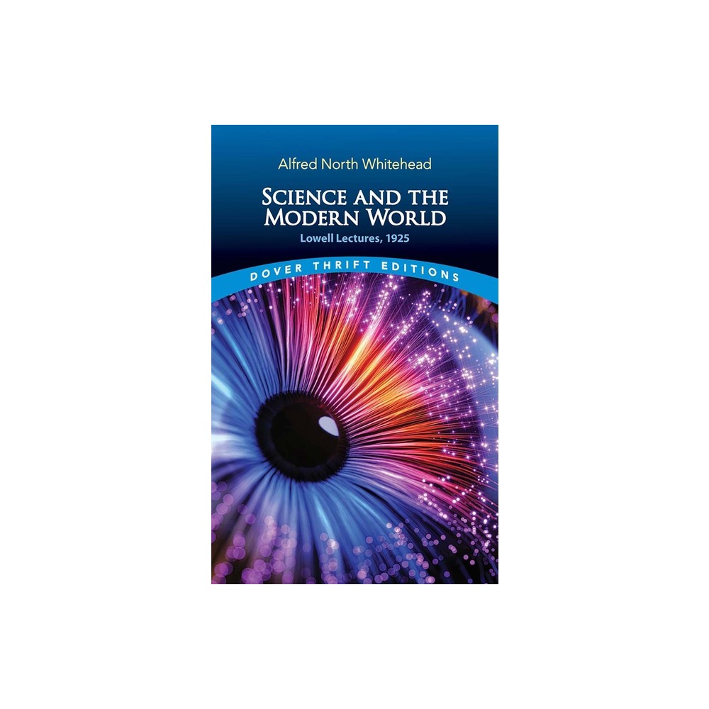 Science and the Modern World - (Dover Thrift Editions: Philosophy) by Alfred North Whitehead (Paperback)