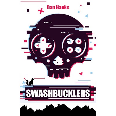Swashbucklers - by  Dan Hanks (Paperback)