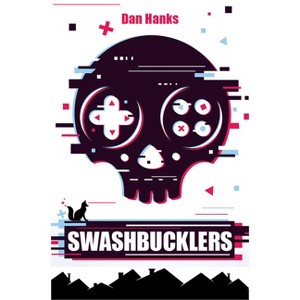 Swashbucklers - by  Dan Hanks (Paperback) - 1 of 1