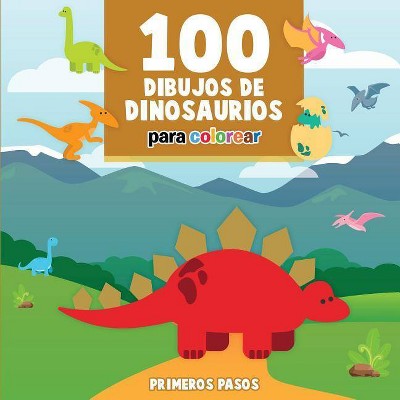 100 Dibujos de Dinosaurios para colorear - (Primeros Pasos) by  Primeros Pasos (Paperback)