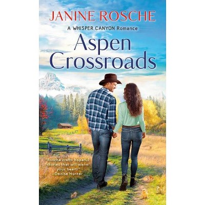 Aspen Crossroads - (A Whisper Canyon Romance) by  Janine Rosche (Paperback)